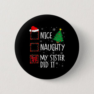 Nice Naughty My Sister Did It Xmas Family 6 Cm Round Badge