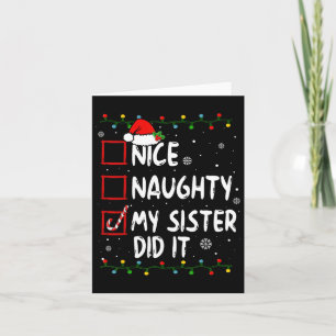 Nice Naughty My Sister Did It Xmas Family Boys Gir Card