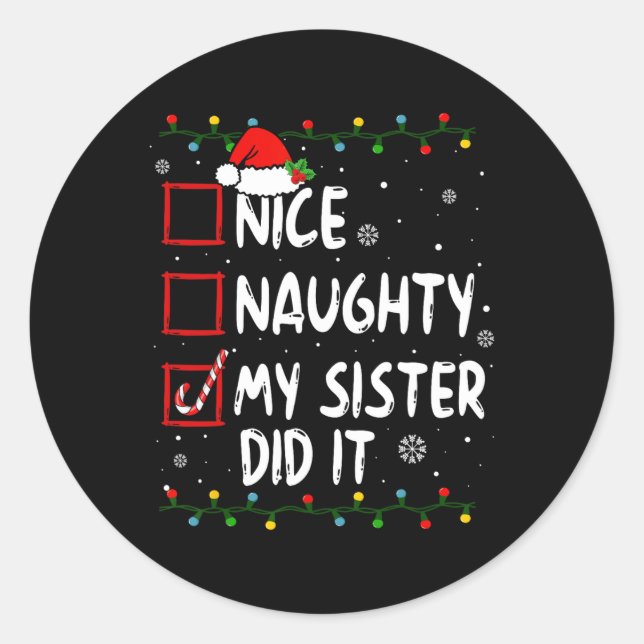 Nice Naughty My Sister Did It Xmas Family Boys Gir Classic Round Sticker (Front)