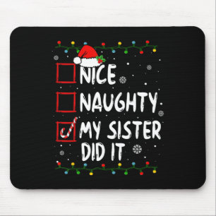 Nice Naughty My Sister Did It Xmas Family Boys Gir Mouse Mat
