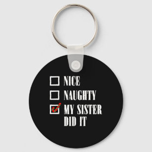 Nice Naughty My Sister Did It Xmas Family Men Wome Key Ring