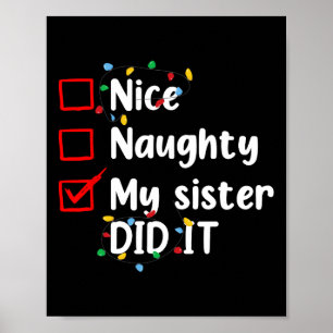 Nice Naughty My Sister Did It Xmas Family Men Wome Poster