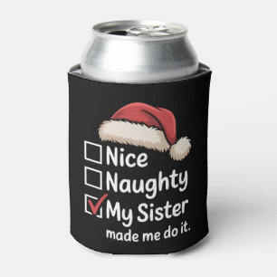 Nice Naughty My Sister Made Me Christmas Santa Hat Can Cooler