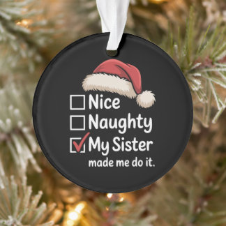 Nice Naughty My Sister Made Me Christmas Santa Hat Ornament