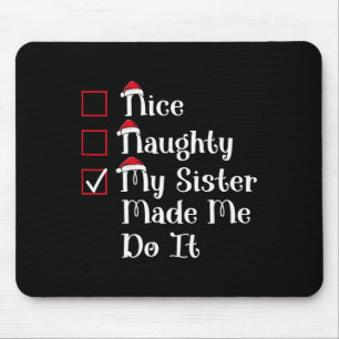 Nice Naughty My Sister Made Me Cute Christmas Mouse Mat