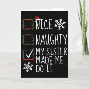 Nice Naughty My Sister Made Me Do It Christmas Lis Card