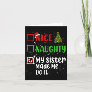Nice Naughty My Sister Made Me Do It Christmas Lis Card