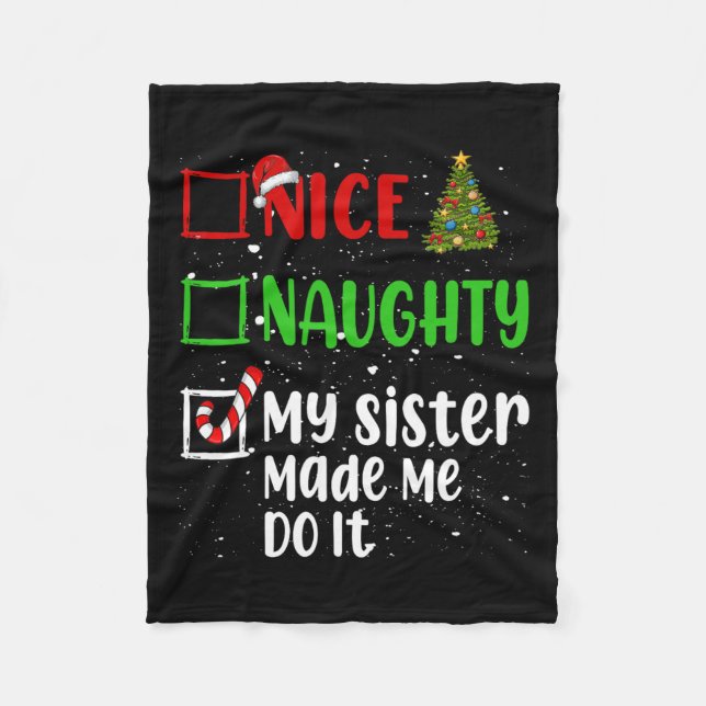 Nice Naughty My Sister Made Me Do It Christmas Lis Fleece Blanket (Front)