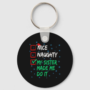 Nice Naughty My Sister Made Me Do It Christmas Lis Key Ring