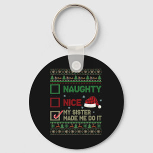 Nice Naughty My Sister Made Me Do It Christmas Lis Key Ring