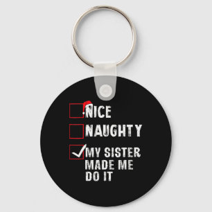 Nice Naughty My Sister Made Me Do It Christmas Lis Key Ring