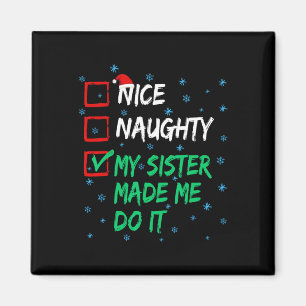 Nice Naughty My Sister Made Me Do It Christmas Lis Magnet