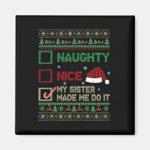 Nice Naughty My Sister Made Me Do It Christmas Lis Magnet