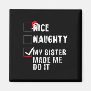Nice Naughty My Sister Made Me Do It Christmas Lis Magnet
