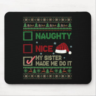 Nice Naughty My Sister Made Me Do It Christmas Lis Mouse Mat