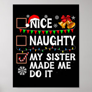 Nice Naughty My Sister Made Me Do It Christmas Lis Poster