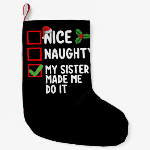 Nice Naughty My Sister Made Me Do It Christmas Lis Small Christmas Stocking