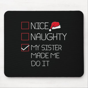 Nice Naughty My Sister Made Me Do It Christmas Paj Mouse Mat