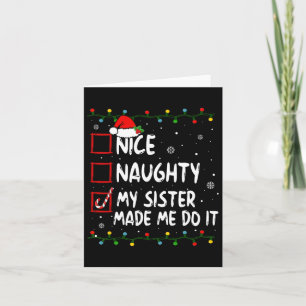 Nice Naughty My Sister Made Me Do It Christmas San Card