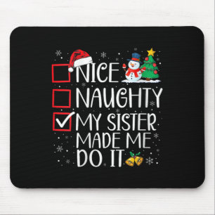 Nice Naughty My Sister Made Me Do It Christmas San Mouse Mat