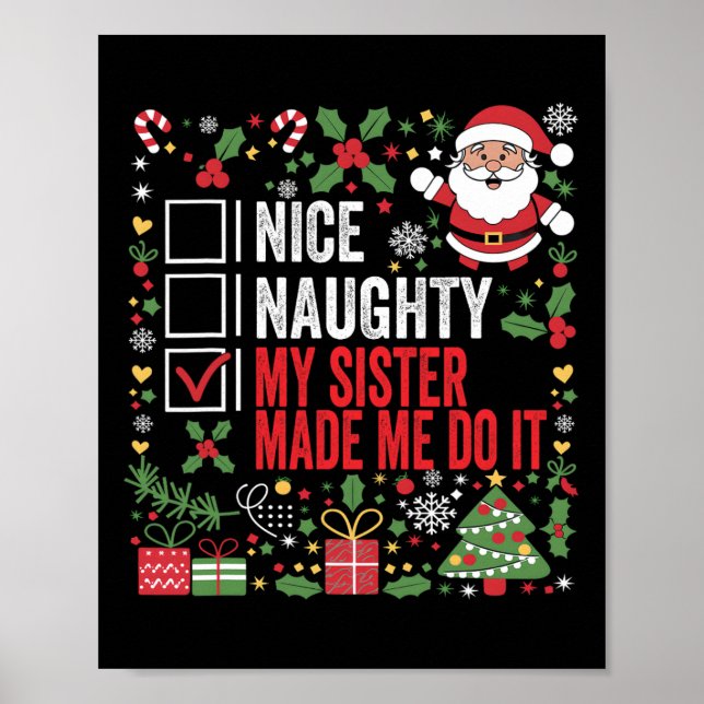 Nice Naughty My Sister Made Me Do It Christmas San Poster (Front)