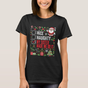 Nice Naughty My Sister Made Me Do It Christmas San T-Shirt