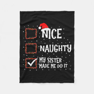 Nice Naughty My Sister Made Me Do It Funny Christm Fleece Blanket