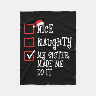 Nice Naughty My Sister Made Me Do It Funny Christm Fleece Blanket