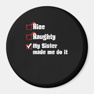 Nice Naughty My Sister Made Me Do It   Magnet