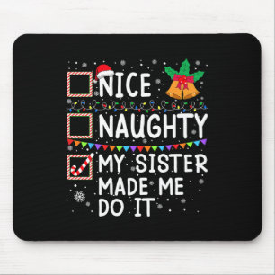 Nice Naughty My Sister Made Me Do It Santa Christm Mouse Mat