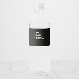 Nice Naughty My Sister Made Me Do It Water Bottle Label
