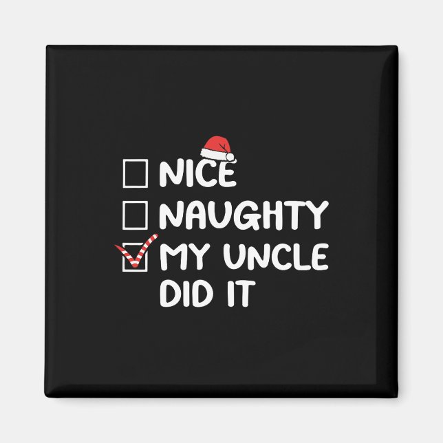 Nice Naughty My Uncle Did It Christmas List Family Magnet (Front)