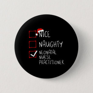 Nice Naughty Neonatal Nurse Practitioner Christmas 6 Cm Round Badge