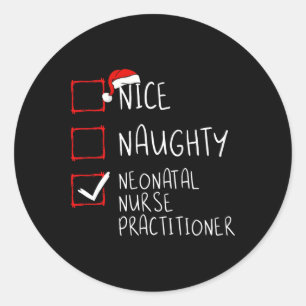 Nice Naughty Neonatal Nurse Practitioner Christmas Classic Round Sticker