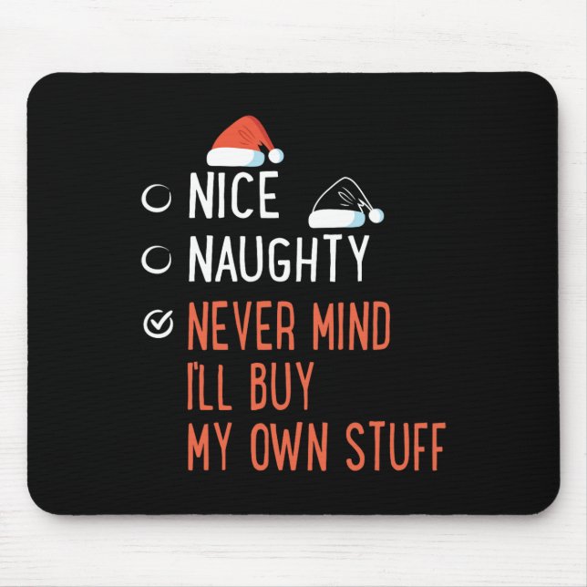 Nice Naughty Never Mind Buy My Own Stuff Santa's L Mouse Mat (Front)