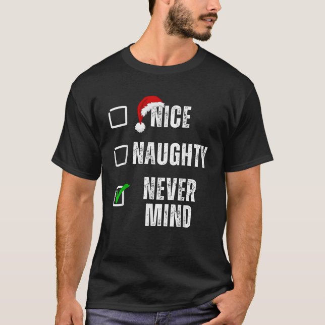 Nice Naughty Never Mind Christmas List Funny Group T-Shirt (Front)