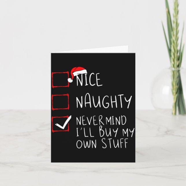 Nice Naughty Never Mind Ill Buy My Own Stuff  Card (Front)