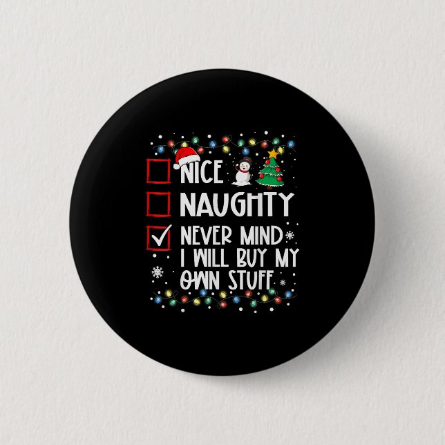 Nice Naughty Never Mind I'll Buy My Own Stuff Chri 6 Cm Round Badge (Front)