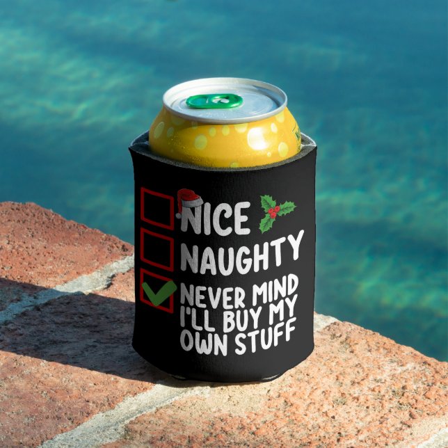 Nice Naughty Never Mind I'll Buy My Own Stuff Chri Can Cooler (In Situ Pool)