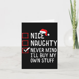 Nice Naughty Never Mind I'll Buy My Own Stuff Chri Card