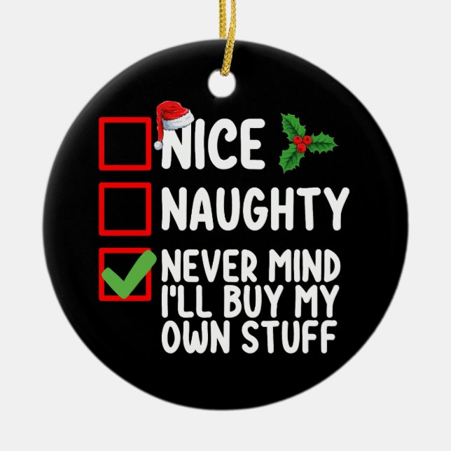 Nice Naughty Never Mind I'll Buy My Own Stuff Chri Ceramic Tree Decoration (Front)