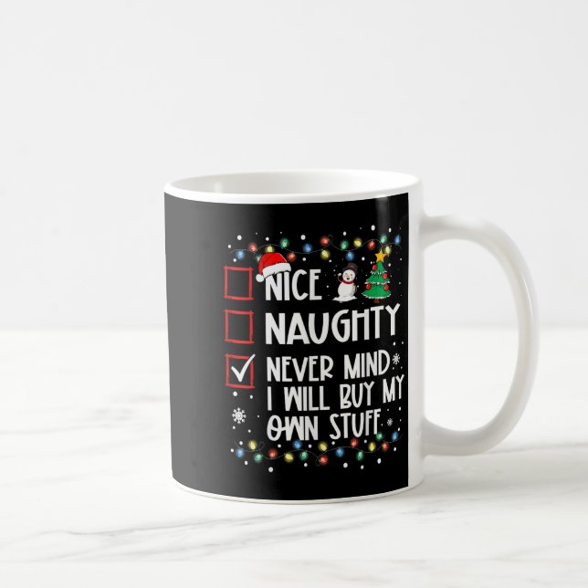 Nice Naughty Never Mind I'll Buy My Own Stuff Chri Coffee Mug (Right)
