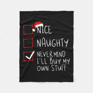Nice Naughty Never Mind I'll Buy My Own Stuff Chri Fleece Blanket
