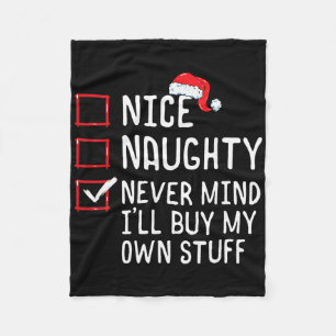 Nice Naughty Never Mind I'll Buy My Own Stuff Chri Fleece Blanket