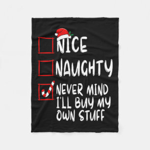 Nice Naughty Never Mind I'll Buy My Own Stuff Chri Fleece Blanket