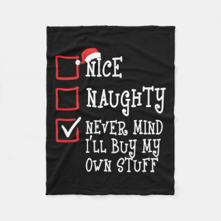 Nice Naughty Never Mind I'll Buy My Own Stuff Chri Fleece Blanket