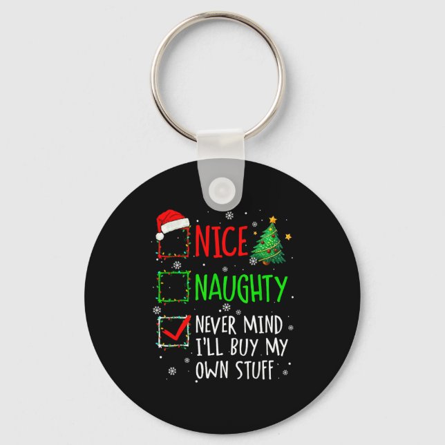 Nice Naughty Never Mind I'll Buy My Own Stuff Chri Key Ring (Front)
