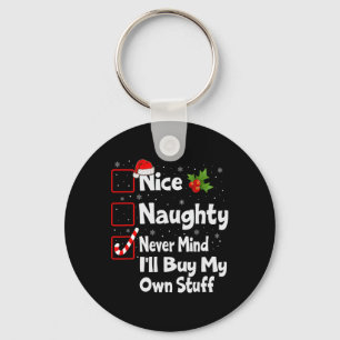 Nice Naughty Never Mind I'll Buy My Own Stuff Chri Key Ring