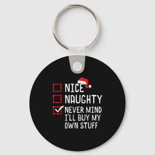 Nice Naughty Never Mind I'll Buy My Own Stuff Chri Key Ring