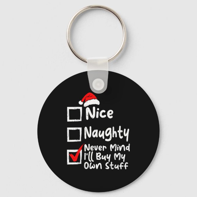 Nice Naughty Never Mind I'll Buy My Own Stuff Chri Key Ring (Front)